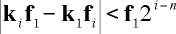 | k_i*f_1 - k_1*f_i | < f_1*2^(i-n)